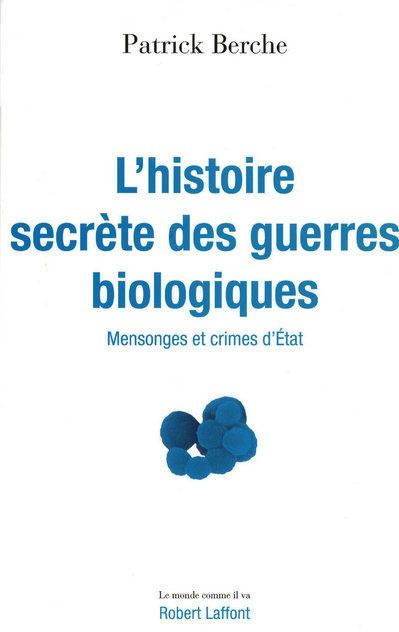 L'histoire secrète des guerres biologiques. Mensonges et crimes d'Etat