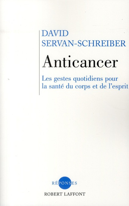 Anticancer. Les gestes quotidiens pour la santé du corps et de l'esprit