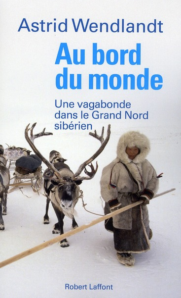 Au bord du monde. Une vagabonde dans le Grand Nord sibérien