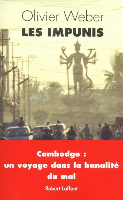 Les impunis. Cambodge : un voyage dans la banalité du Mal