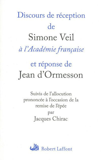 Discours de réception de Simone Veil à l'Académie française et réponse de Jean d'Ormesson. Suivis de