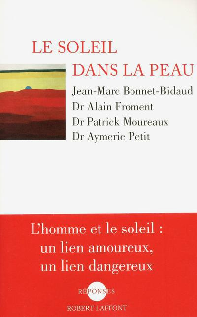 Le soleil dans la peau. L'homme et le soleil : un lien amoureux, un lien dangereux