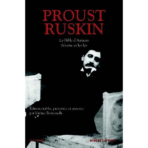 La Bible d'Amiens ; Sésame et les lys. Et autres textes