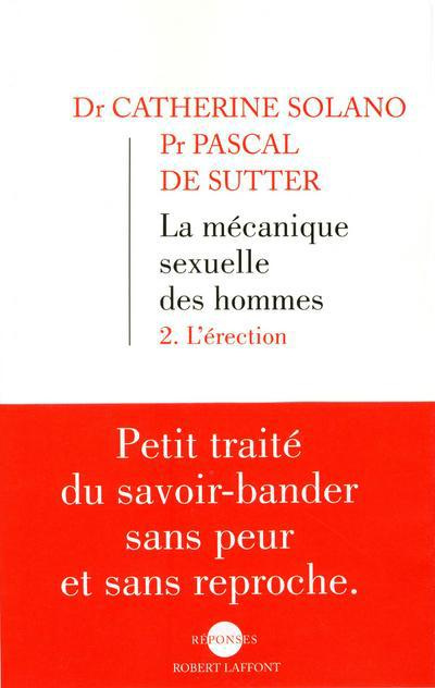 La mécanique sexuelle des hommes. Tome 2, L'érection