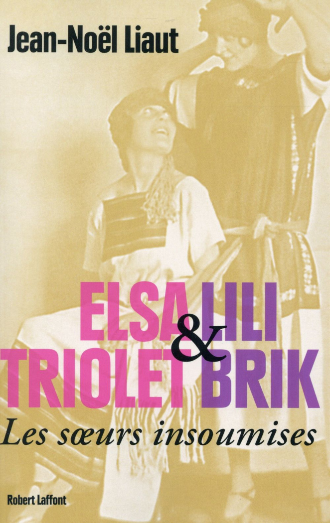 Elsa Triolet et Lili Brik, les soeurs insoumises