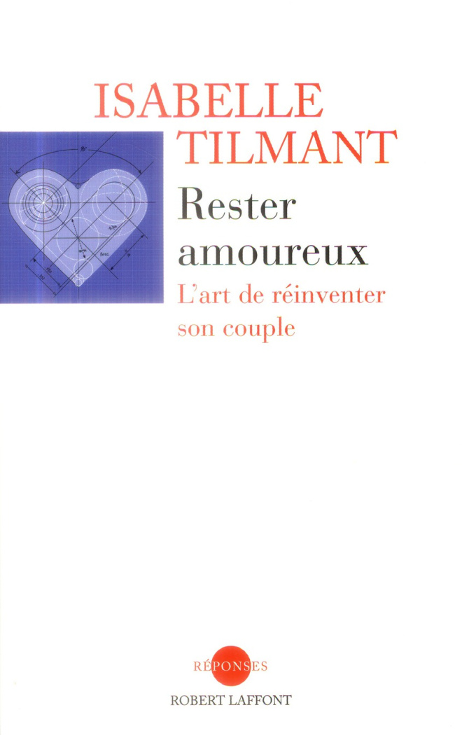 Rester amoureux. L'art de réinventer son couple