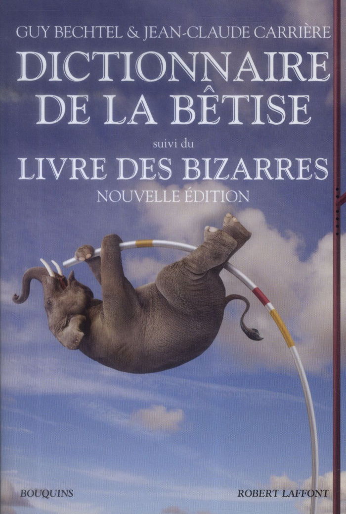 Dictionnaire de la bêtise. Suivi du Livre des bizarres