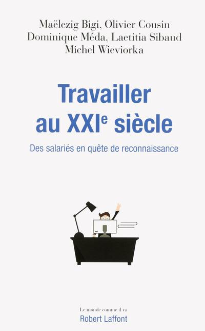 Travailler au XXIe siècle. Des salariés en quête de reconnaissance