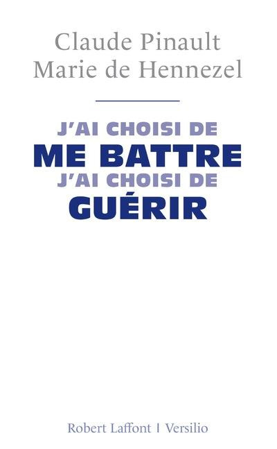 J'ai choisi de me battre, j'ai choisi de guérir. Entretiens