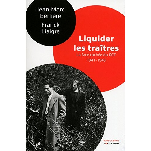 Liquider les traîtres. La face cachée du PCF (1941-1943)