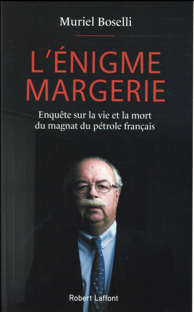 L'énigme Margerie. Enquête sur la vie et la mort du magnat du pétrole français