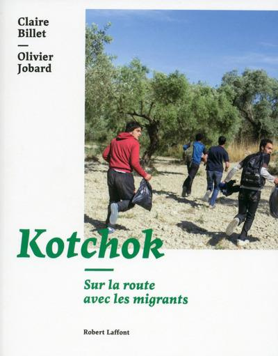 Kotchok. Sur la route avec les migrants