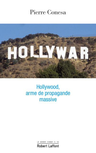Hollywar. Hollywood, arme de propagande massive