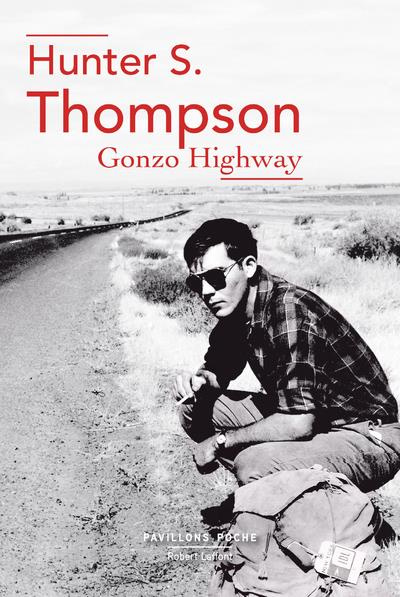Gonzo Highway. Correspondance de Hunter S. Thompson
