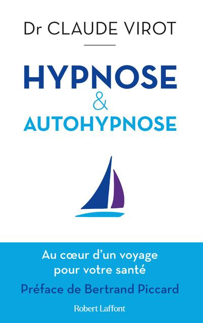 Hypnose & autohypnose. Au coeur d'un voyage pour votre santé