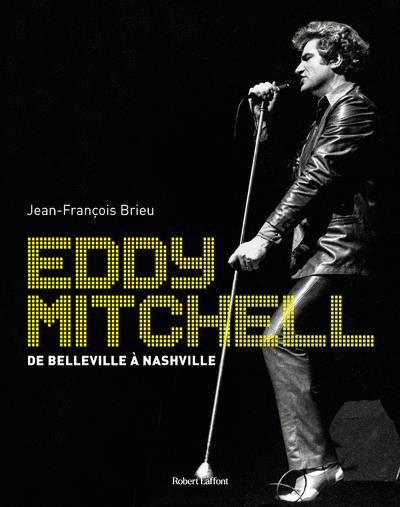 Eddy Mitchell. De Belleville à Nashville