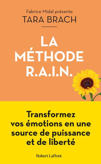 La Méthode R.A.I.N. Transformez vos émotions en une source de puissance et de liberté