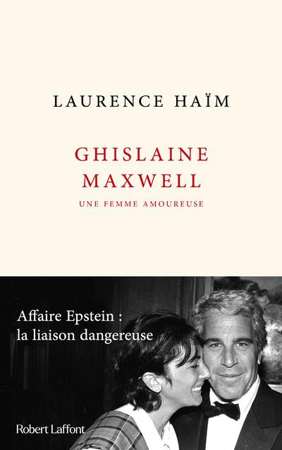 Ghislaine Maxwell, une femme amoureuse. Affaire Epstein : la liaison dangereuse
