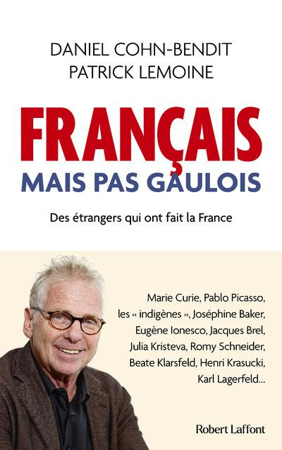 Français mais pas Gaulois. Des étrangers qui ont fait la France