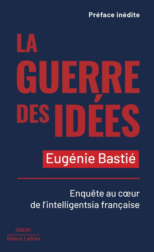 La guerre des idées. Enquête au coeur de l'intelligentsia française