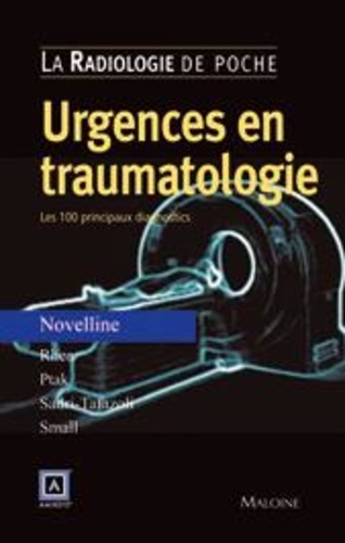 Urgences en traumatologie. Les 100 principaux diagnostics