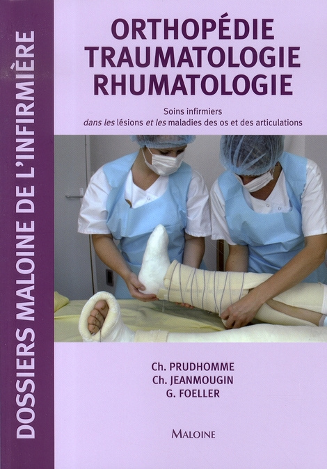Orthopédie Traumatologie Rhumatologie. Soins infirmiers dans les lésions et les maladies des os et d