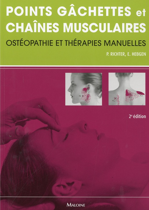 Points gâchettes et chaînes musculaires. Ostéopathie et en thérapies manuelles, 2e édition