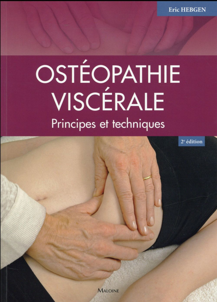 Ostéopathie viscérale. Principes et techniques, 2e édition
