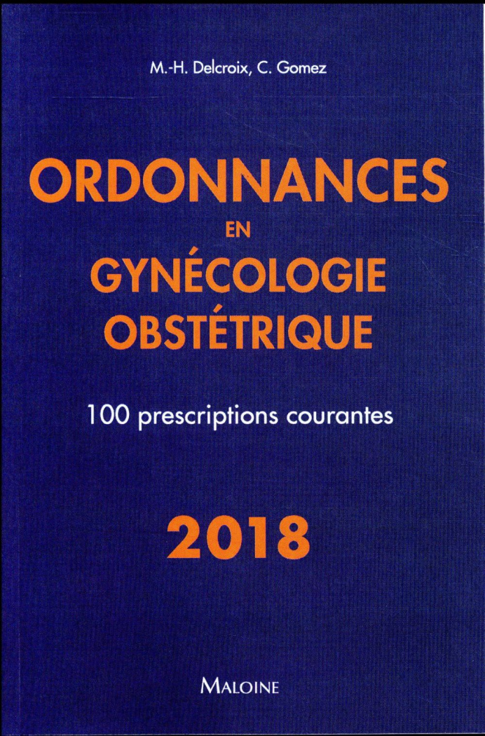 Ordonnances en gynécologie obstétrique. 100 prescriptions courantes