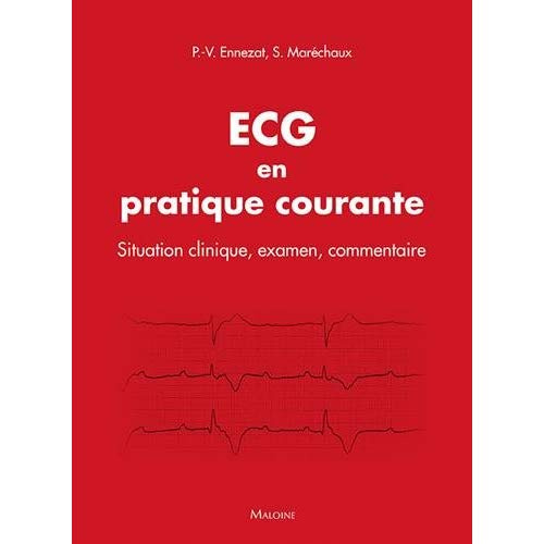 ECG en pratique courante. Situation clinique, examen, commentaire