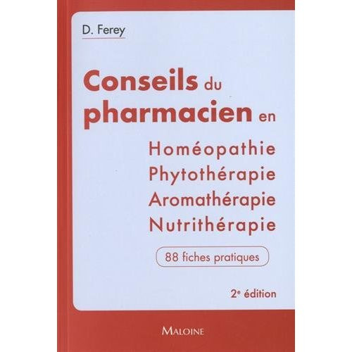 Les conseils du pharmacien en homéopathie, nutrithérapie, aromathérapie, phytothérapie. 2e édition