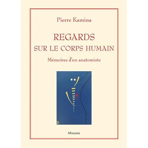 Regards sur le corps humain. Mémoires d'un anatomiste