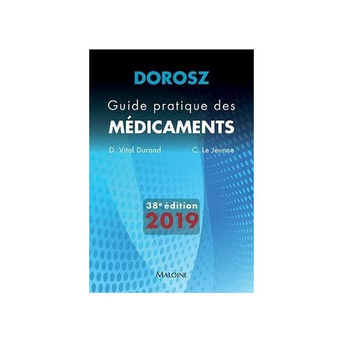 Guide pratique des médicaments Dorosz. Edition 2019