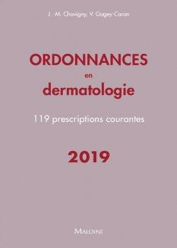 Ordonnances en dermatologie. 119 prescriptions courantes, Edition 2019