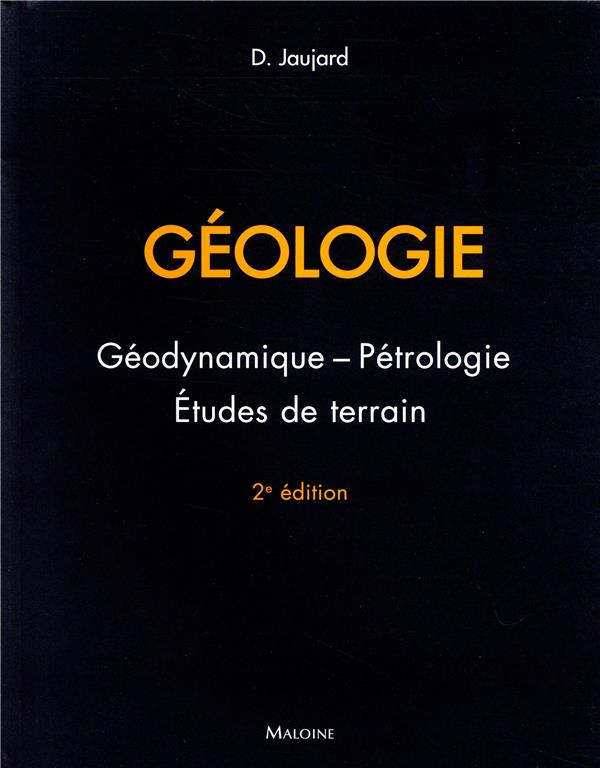 Géologie. Géodynamique, pétrologie, études de terrain, 2e édition