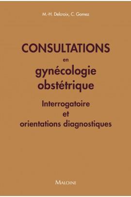 Consultations en gynécologie obstétrique. Interrogatoires et orientations diagnostiques
