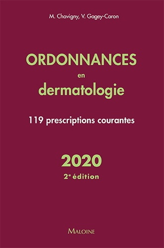 Ordonnances en dermatologie. 119 prescriptions courantes, Edition 2020