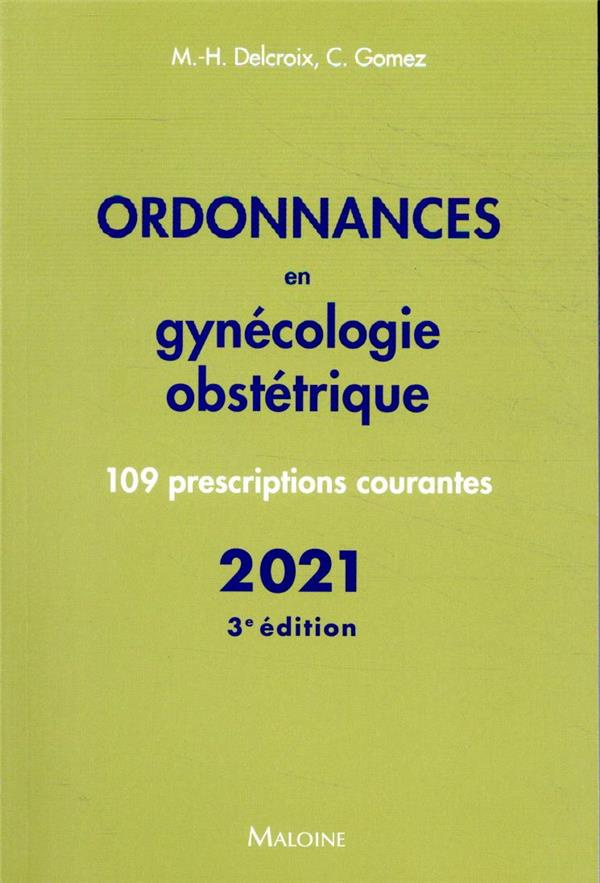 Ordonnances en gynécologie obstétrique. 109 prescriptions courantes, 3e édition