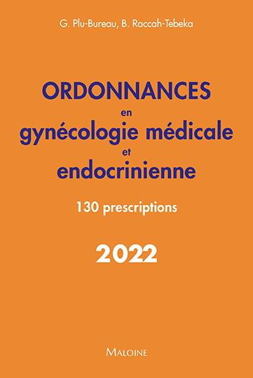 Ordonnances en gynécologie médicale et endocrinienne. 130 prescriptions, Edition 2022