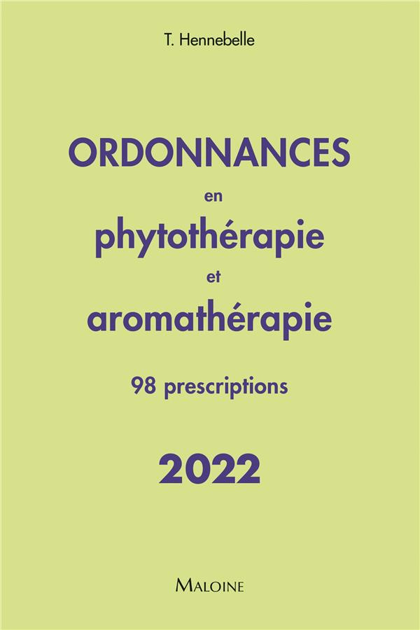 Ordonnances en phytothérapie et aromathérapie. 98 prescriptions, Edition 2022