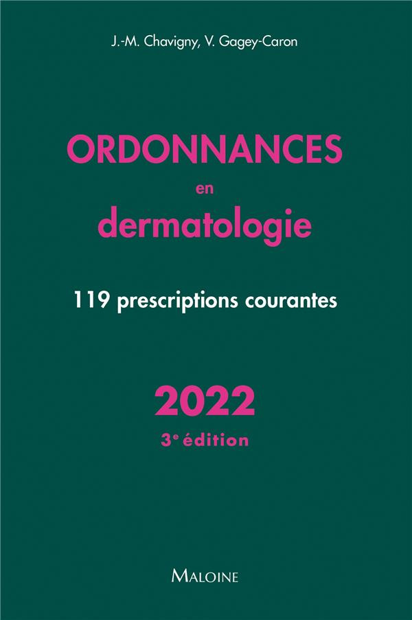Ordonnances en dermatologie. 119 prescriptions courantes, Edition 2022