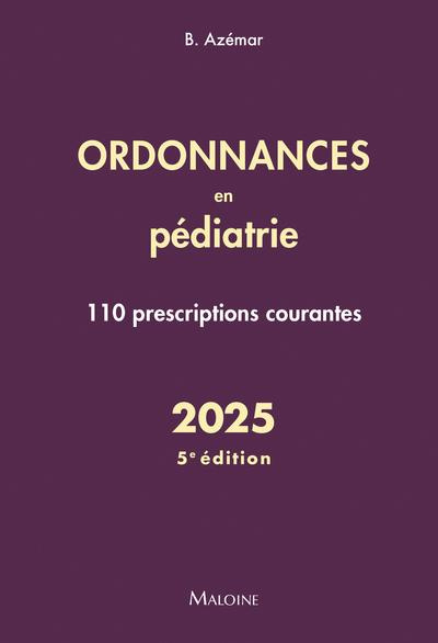 Ordonnances en pédiatrie. 110 prescriptions courantes, Edition 2025