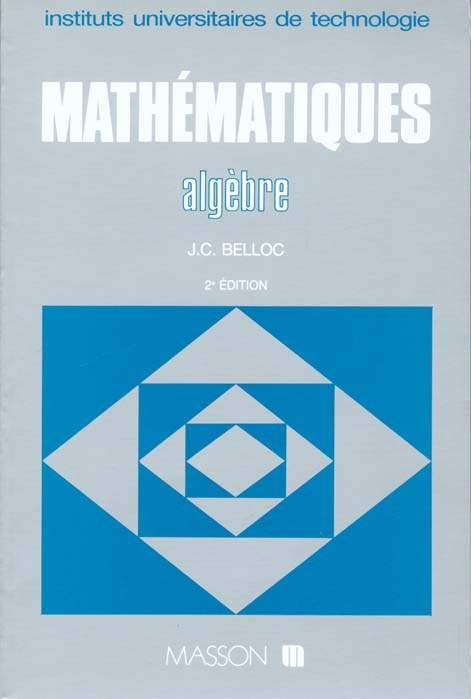 MATHEMATIQUE BTS / IUT - MATHEMATIQUES. BTS - TOME 4 - 2EME EDITION - ALGEBRE