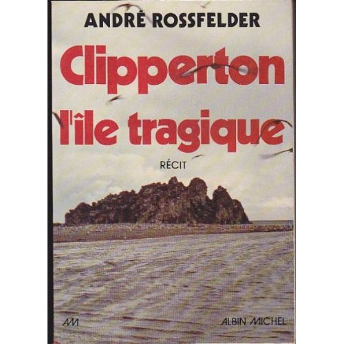 Clipperton, l'île tragique
