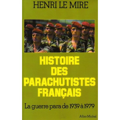 Histoire des parachutistes français. La guerre para de 1939 à 1979