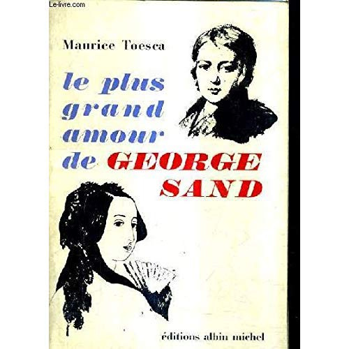 LE PLUS GRAND AMOUR DE GEORGE SAND