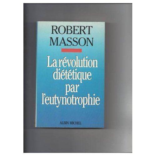 La révolution diététique par l'eutynotrophie ou le réglage alimentaire individualisé