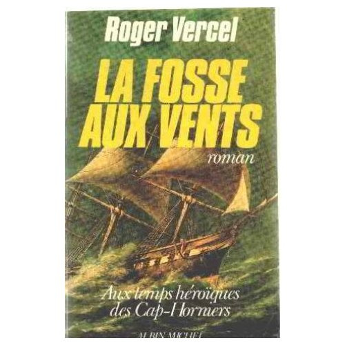 LA FOSSE AUX VENTS - AUX TEMPS HEROIQUES DES CAP-HORNIERS