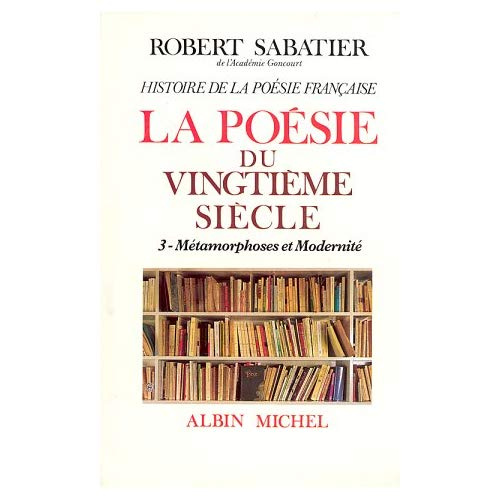 La poésie au XXe siècle. Tome 3, Métamorphoses et Modernité
