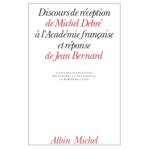 Discours de réception de Michel Debré à l'Académie française et réponse de Jean Bernard...